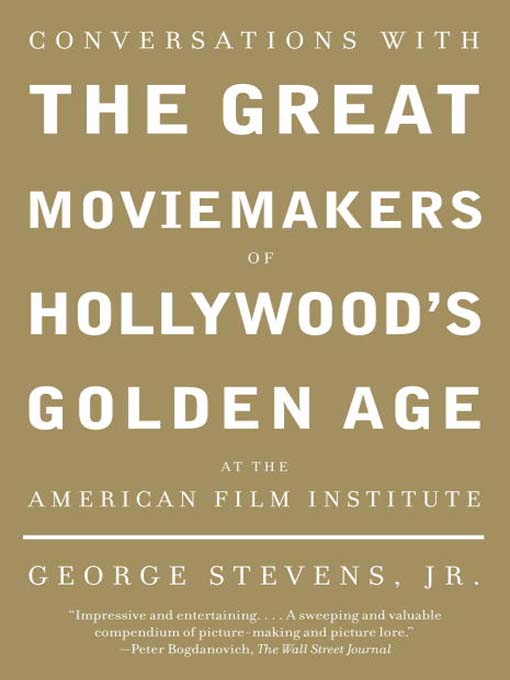Title details for Conversations with the Great Moviemakers of Hollywood's Golden Age at the American Film Institute by George Stevens, Jr. - Wait list
